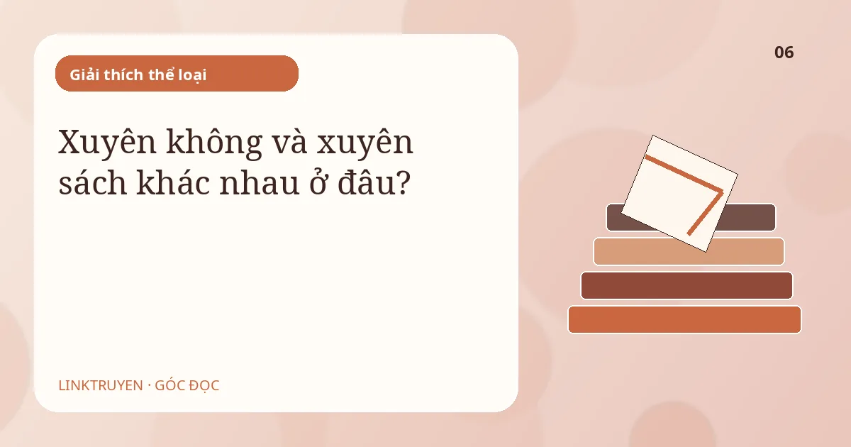 Xuyên không và xuyên sách khác nhau ở đâu?