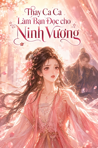 Thay Ca Ca Làm Bạn Đọc Cho Ninh Vương