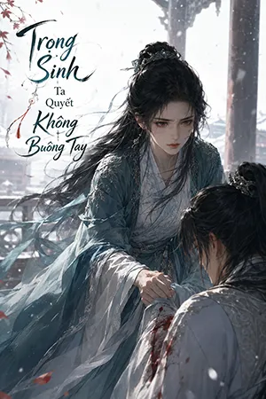 Trọng Sinh Ta Quyết Không Buông Tay