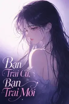 Bạn Trai Cũ, Bạn Trai Mới