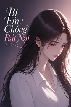 Bị Em Chồng Bắt Nạt