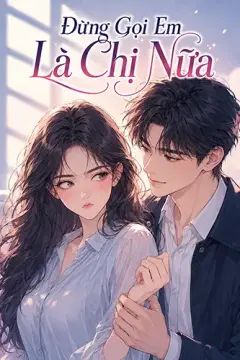 Đừng Gọi Em Là Chị Nữa